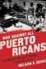 War Against All Puerto Ricans - Revolution and Terror in America's Colony (Paperback, First Trade Paper Edition) - Nelson A Denis Photo