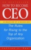 How To Become CEO  - The Rules for Rising to the Top of Any Organisation (Hardcover) - Jeffrey J Fox Photo