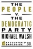 The People V. the Democratic Party (Paperback) - Michael Walsh Photo