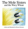 The Mole Sisters and Wavy Wheat (Hardcover, Library binding) - Roslyn Schwartz Photo