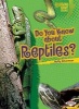 Do You Know about Reptiles? (Paperback) - Buffy Silverman Photo