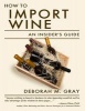 How to Import Wine - An Insider's Guide (Paperback) - Deborah M Gray Photo