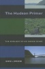 The Hudson Primer - The Ecology of an Iconic River (Paperback) - David L Strayer Photo