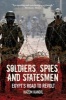 Soldiers, Spies and Statesmen - Egypt's Road to Revolt (Hardcover) - Hazem Kandil Photo