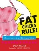 Fat Chicks Rule! - How to Survive in a Thin-centric World (Paperback) - Lara Frater Photo