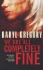 We are All Completely Fine (Paperback) - Daryl Gregory Photo