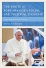 The Roots of Pope Francis's Social and Political Thought - From Argentina to the Vatican (Hardcover) - Thomas R Rourke Photo