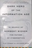 Dark Hero of the Information Age - In Search of Norbert Wiener, the Father of Cybernetics (Paperback) - Jim Siegelman Photo