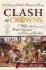 Clash of Crowns - William the Conqueror, Richard Lionheart, and Eleanor of Aquitaine - A Story of Bloodshed, Betrayal, and Revenge (Hardcover, New) - Mary McAuliffe Photo