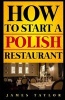 How to Start a Polish Restaurant (Paperback) - James Taylor Photo