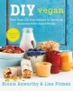 DIY Vegan - More Than 100 Easy Recipes to Create an Awesome Plant-Based Pantry (Paperback) - Nicole Axworthy Photo