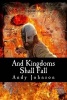 And Kingdoms Shall Fall - The First Tale in the Legend of Hilderwulf (Paperback) - Andy Johnson Photo