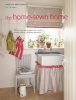 The Home Sewn Home - 50 Projects for Curtains, Shades, Pillows, Cushions, and More (Paperback) - Vanessa Arbuthnott Photo