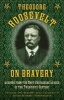  on Bravery - Lessons from the Most Courageous Leader of the Twentieth Century (Hardcover) - Theodore Roosevelt Photo