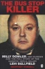 The Bus Stop Killer - Milly Dowler, Her Murder and the Full Story of the Sadistic Serial Killer Levi Bellfield (Paperback) - Geoffrey Wansell Photo