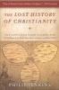 The Lost History of Christianity - The Thousand-Year Golden Age of the Church in the Middle East, Africa, and Asia--And How It Died (Paperback) - John Philip Jenkins Photo