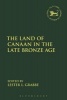 The Land of Canaan in the Late Bronze Age (Hardcover) - Lester L Grabbe Photo