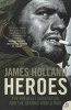 Heroes - The Greatest Generation and the Second World War (Paperback, New Ed) - James Holland Photo