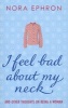 I Feel Bad About My Neck - And Other Thoughts On Being A Woman (Paperback) - Nora Ephron Photo