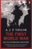 The First World War - An Illustrated History (Paperback, New Impression) - AJP Taylor Photo