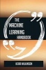 The Machine Learning Handbook - Everything You Need to Know about Machine Learning (Paperback) - Keira Wilkinson Photo