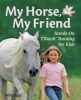 My Horse, My Friend - Hands-On TTouch Training for Kids (Hardcover) - Bibi Degn Photo