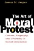 The Art of Moral Protest - Culture, Biography and Creativity in Social Movements (Paperback, New edition) - James M Jasper Photo