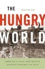 The Hungry World - America's Cold War Battle Against Poverty in Asia (Paperback) - Nick Cullather Photo