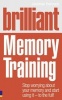 Brilliant Memory Training - Stop Worrying About Your Memory and Start Using it - To the Full! (Paperback) - Jonathan Hancock Photo