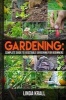 Gardening - The Simple Instructive Complete Guide to Vegetable Gardening for Begin (Paperback) - Linda Krall Photo