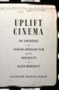 Uplift Cinema - The Emergence of African American Film and the Possibility of Black Modernity (Paperback) - Allyson Nadia Field Photo