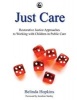 Just Care - Restorative Justice Approaches to Working with Children in Public Care (Paperback) - Belinda Hopkins Photo