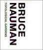 Bruce Nauman - Topological Gardens (Hardcover) - Carlos Basualdo Photo