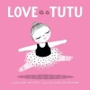 Love is a Tutu (Hardcover) - Amy Novesky Photo