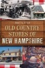 Old Country Stores of New Hampshire (Paperback) - Bruce D Heald Photo