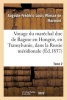 Voyage Du Marechal Duc de Raguse En Hongrie, En Transylvanie, Dans La Russie Meridionale Volume 2 (French, Paperback) - Auguste Frederic Louis Wiesse De Marmont Photo