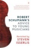 Robert Schumaann's Advice to Young Musicians - Revisited by  (Hardcover, Main) - Steven Isserlis Photo