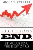 Recessions End - Stimulus for the Rest of Us. (Paperback) - Michael Everett Photo