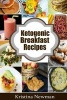 Ketogenic Breakfast Recipes - 50 Low-Carb Breakfast Recipes for Health and Weight Loss (Paperback) - Kristina Newman Photo