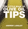 The Little Book of Olive Oil Tips (Paperback) - Andrew Langley Photo