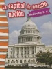 La Capital de Nuestra Nacion - Washington D. C. (Our Nation's Capital: Washington, DC) (Spanish Version) (Grade 3) (English, Spanish, Paperback) - Kristin Kemp Photo