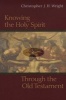 Knowing the Holy Spirit Through The Old Testament (Paperback) - Christopher JH Wright Photo