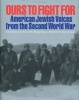 Ours to Fight for - American Jewish Voices from the Second World War (Hardcover) - Jay M Eidelman Photo