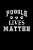 Puggle Lives Matter - Funny Parody Dog Lover Writing Journal Lined, Diary, Notebook for Men & Women (Paperback) - Journals and More Photo