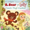 B. Bear and Lolly: Catch That Cookie! (Hardcover) - A A Livingston Photo