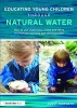 Educating Young Children Through Natural Water - How to use coastlines, rivers and lakes to promote learning and development (Paperback) - Judit Horvath Photo