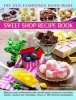 The Old-Fashioned Hand-Made Sweet Shop Recipe Book - Make Your Own Confectionery with Over 90 Classic Recipes for Itrresistible Sweets, Candies and Chocolates, Shown in Over 450 Stunning Photographs (Hardcover) - Claire Ptak Photo