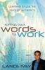 Putting Your Words to Work - Learn to Use the Voice of Authority (Paperback) - Lance Ivey Photo