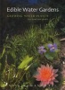 Edible Water Gardens - Growing Water Plants for Food and Profit (Hardcover) - Nick Romanowski Photo