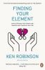 Finding Your Element - How to Discover Your Talents and Passions and Transform Your Life (Paperback) - Ken Robinson Photo